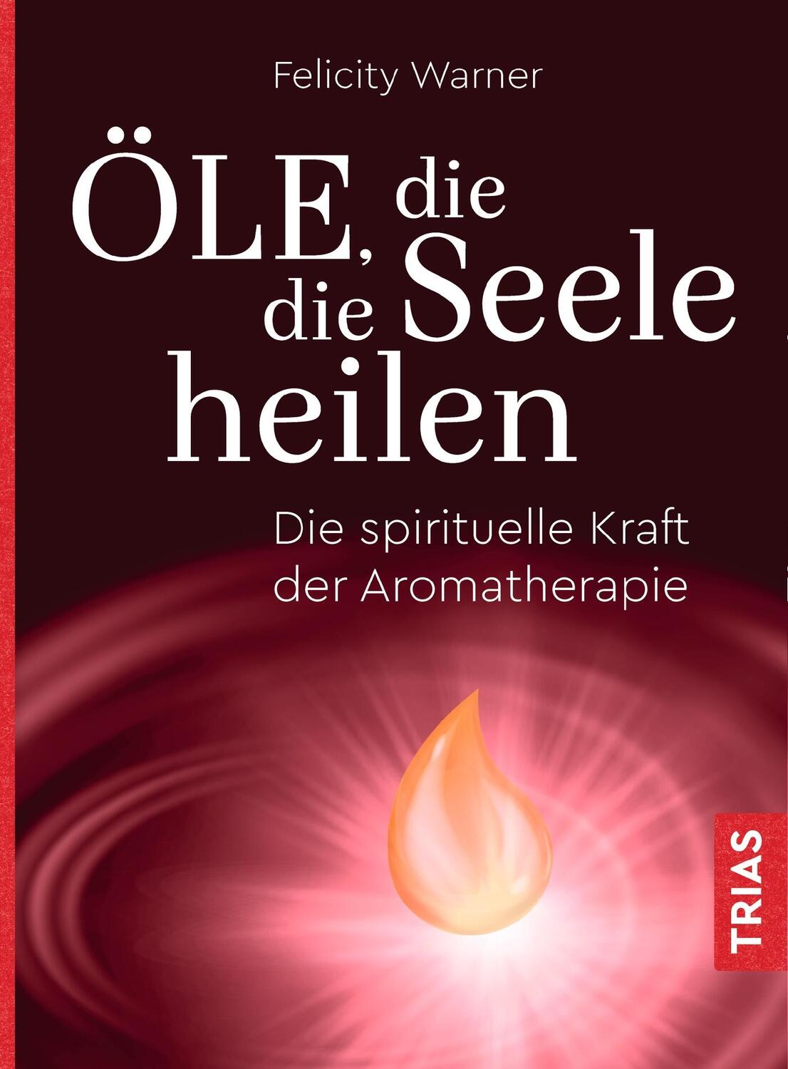 Cover: 9783432110820 | Öle, die die Seele heilen | Die spirituelle Kraft der Aromatherapie
