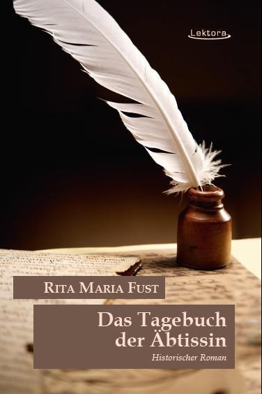 Cover: 9783954610990 | Das Tagebuch der Äbtissin | Historischer Roman | Rita Maria Fust