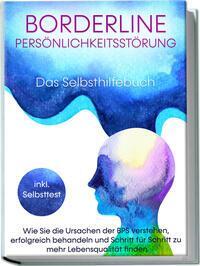 Cover: 9783969304013 | Borderline Persönlichkeitsstörung - Das Selbsthilfebuch: Wie Sie...