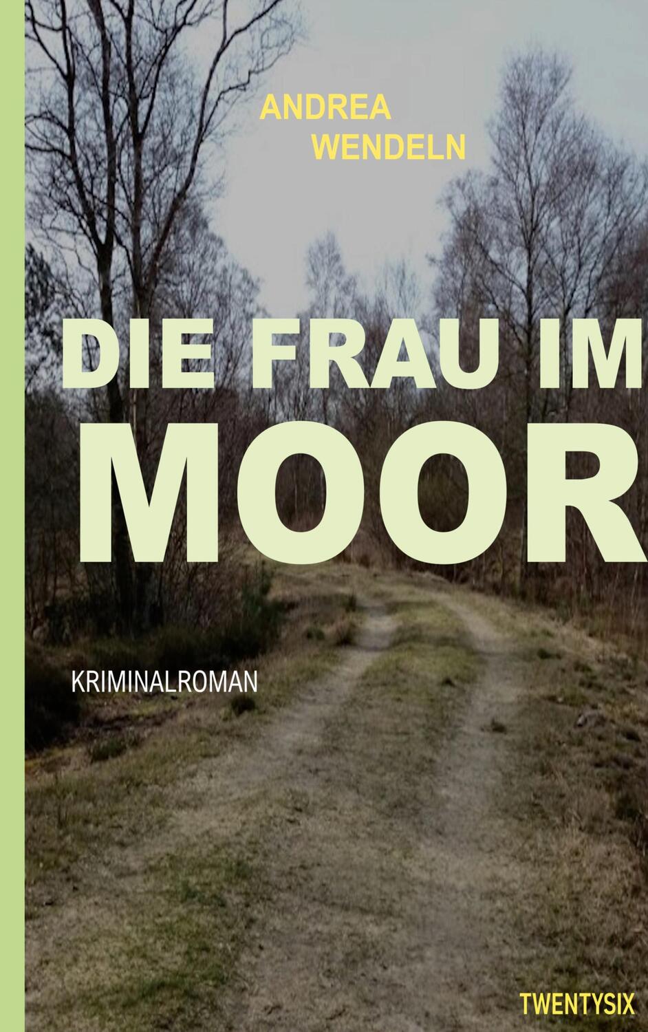 Cover: 9783740713072 | Die Frau im Moor | Andrea Wendeln | Taschenbuch | Paperback | 244 S.