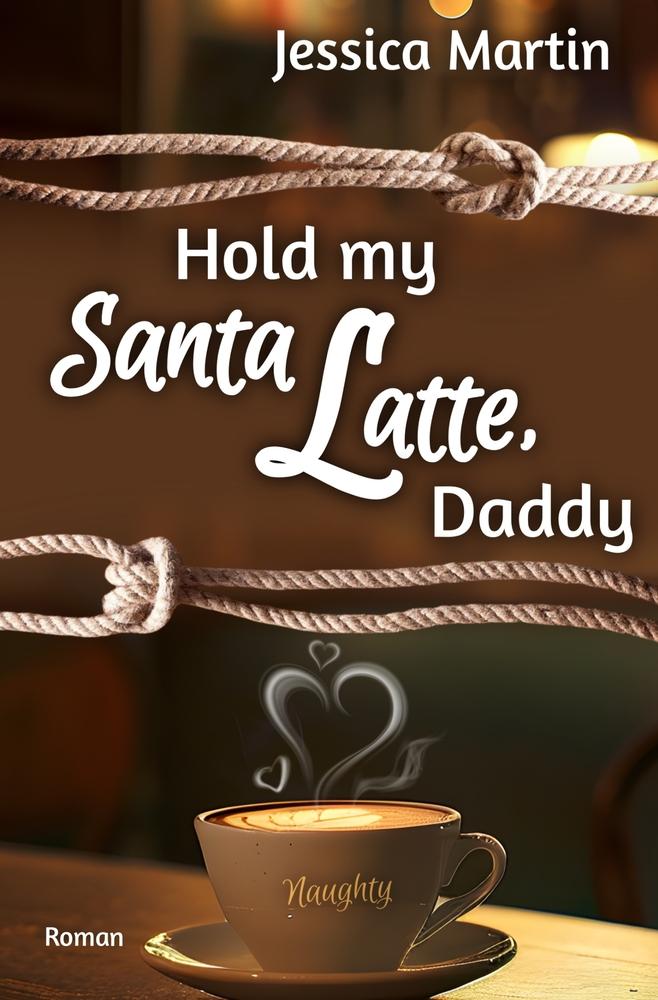 Cover: 9783757915155 | Hold my Santa Latte, Daddy | Jessica Martin | Taschenbuch | Paperback