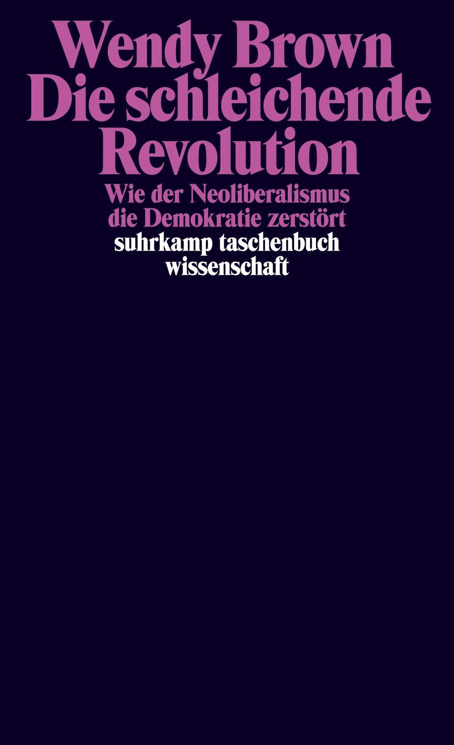 Cover: 9783518298602 | Die schleichende Revolution | Wendy Brown | Taschenbuch | 333 S.