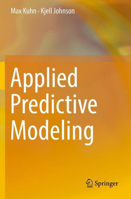 Cover: 9781493979363 | Applied Predictive Modeling | Kjell Johnson (u. a.) | Taschenbuch