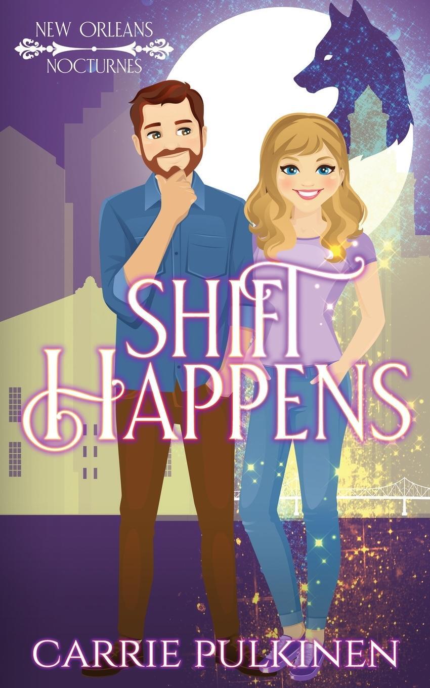 Cover: 9780999843697 | Shift Happens | A Paranormal Romantic Comedy | Carrie Pulkinen | Buch