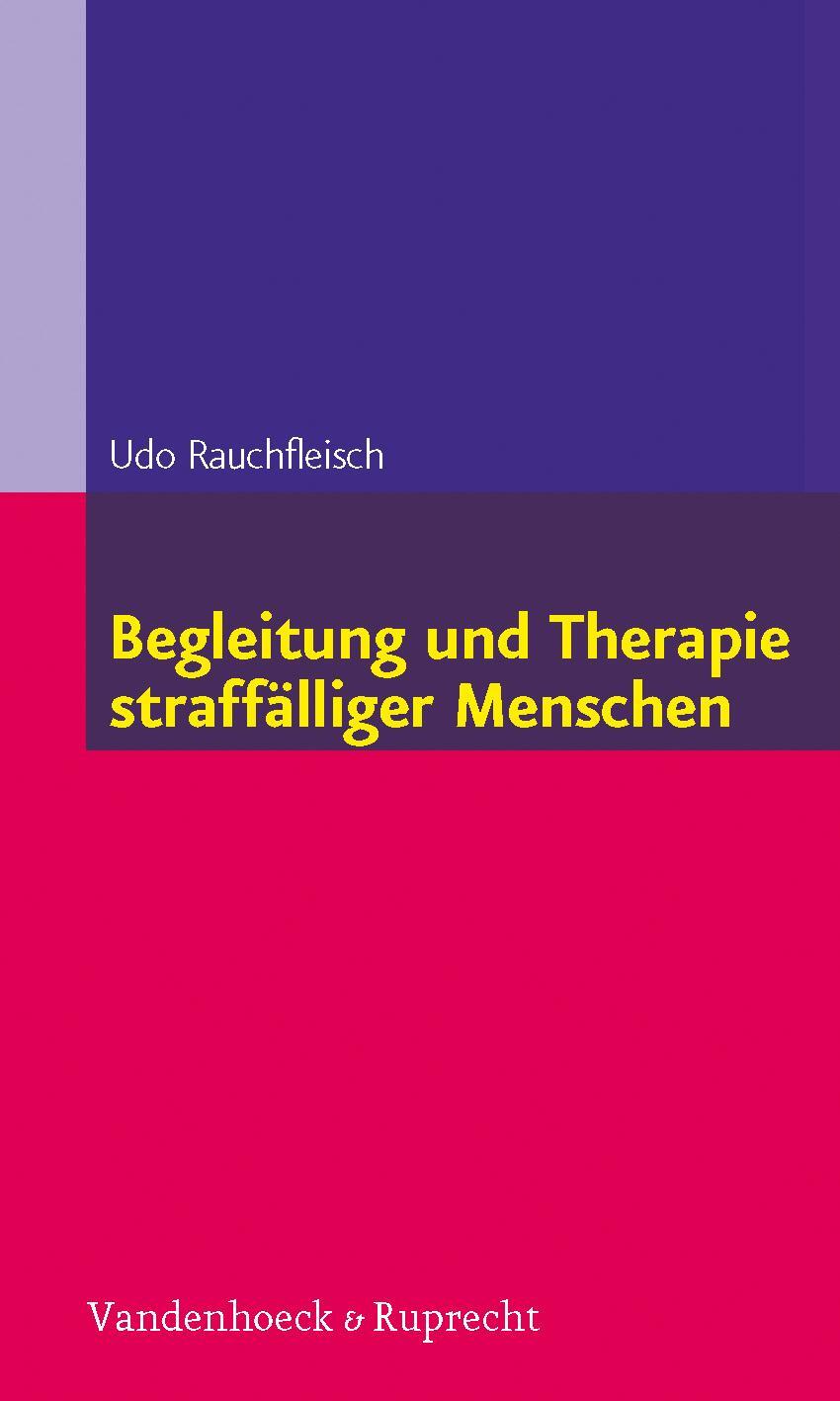 Cover: 9783525401293 | Begleitung und Therapie straffälliger Menschen | Udo Rauchfleisch