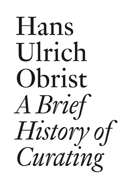 Cover: 9783905829556 | Hans Ulrich Obrist | A Brief History of Curating | Hans Ulrich Obrist