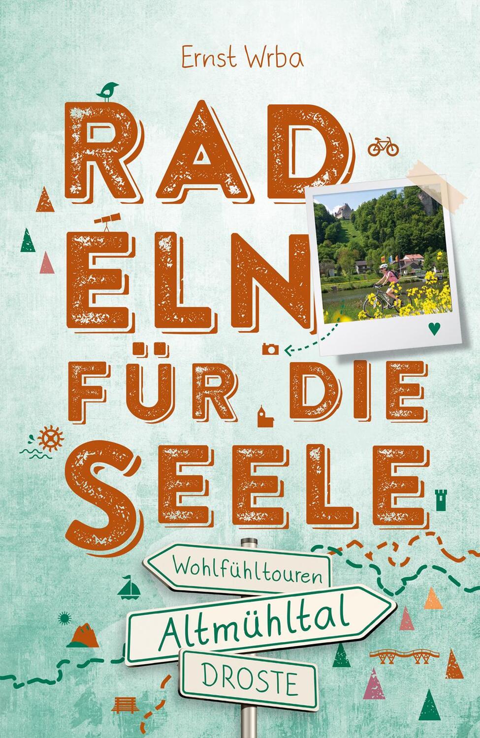 Cover: 9783770023479 | Altmühltal. Radeln für die Seele | Wohlfühltouren | Ernst Wrba | Buch