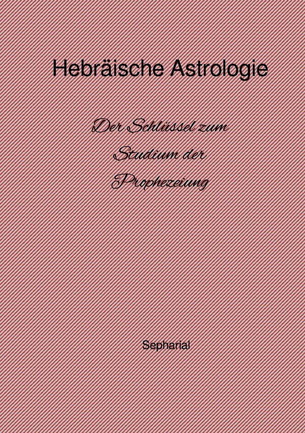 Cover: 9783754957967 | Hebräische Astrologie | Der Schlüssel zum Studium der Prophezeiung. DE