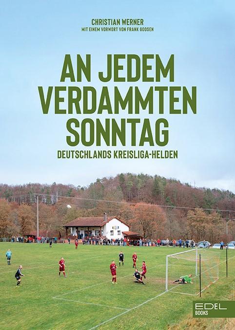 Cover: 9783841906328 | An jedem verdammten Sonntag | Deutschlands Kreisliga-Helden | Werner