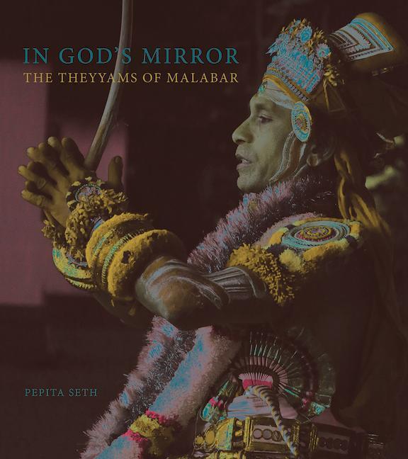 Cover: 9781785514111 | In God's Mirror | The Theyyams of Malabar | Pepita Seth | Buch | 2023
