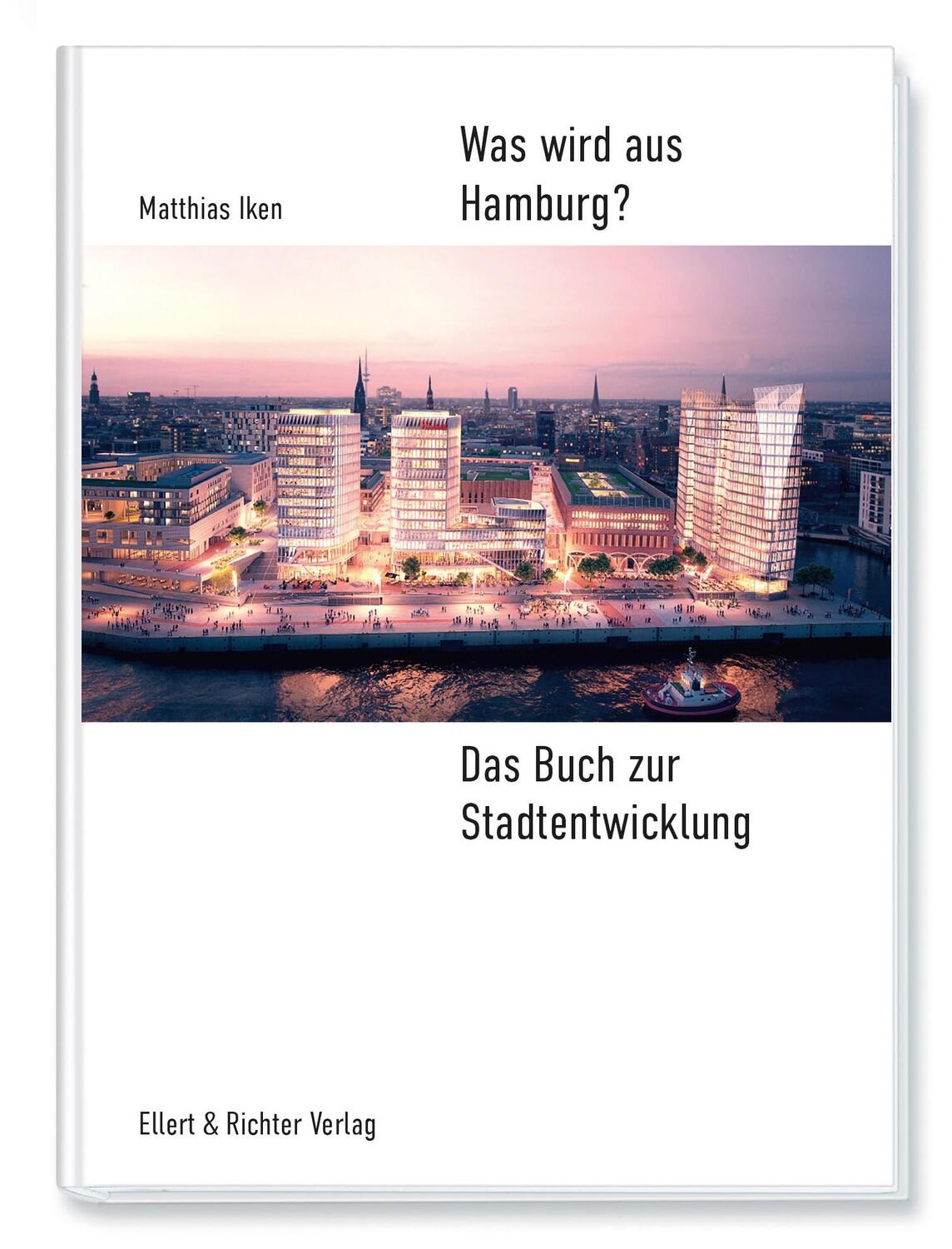 Cover: 9783831908707 | Was wird aus Hamburg? | Das Buch zur Stadtentwicklung | Matthias Iken