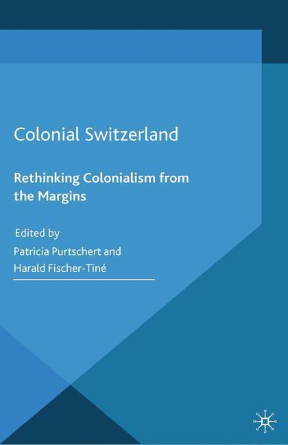 Cover: 9781349495207 | Colonial Switzerland | Rethinking Colonialism from the Margins | Buch