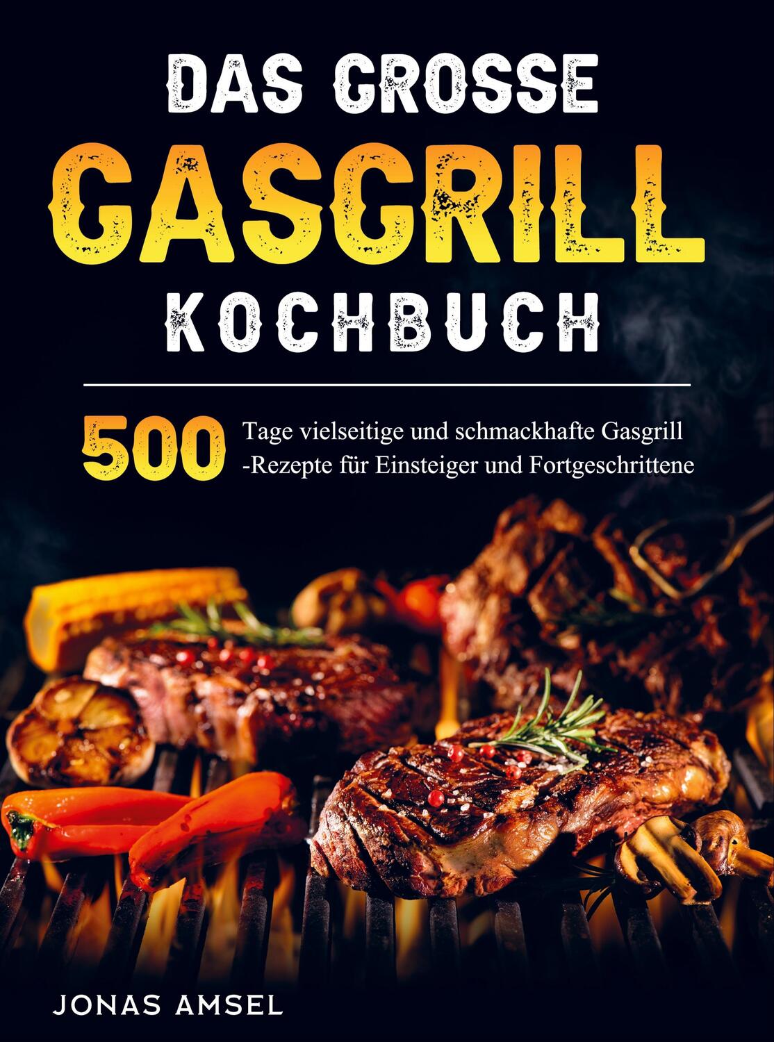Cover: 9789403664354 | Das grosse Gasgrill Kochbuch | Jonas Amsel | Taschenbuch