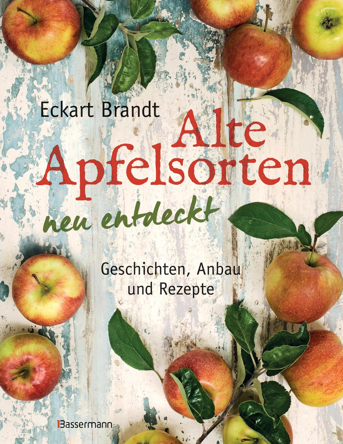 Cover: 9783809439653 | Alte Apfelsorten neu entdeckt - Eckart Brandts großes Apfelbuch | Buch