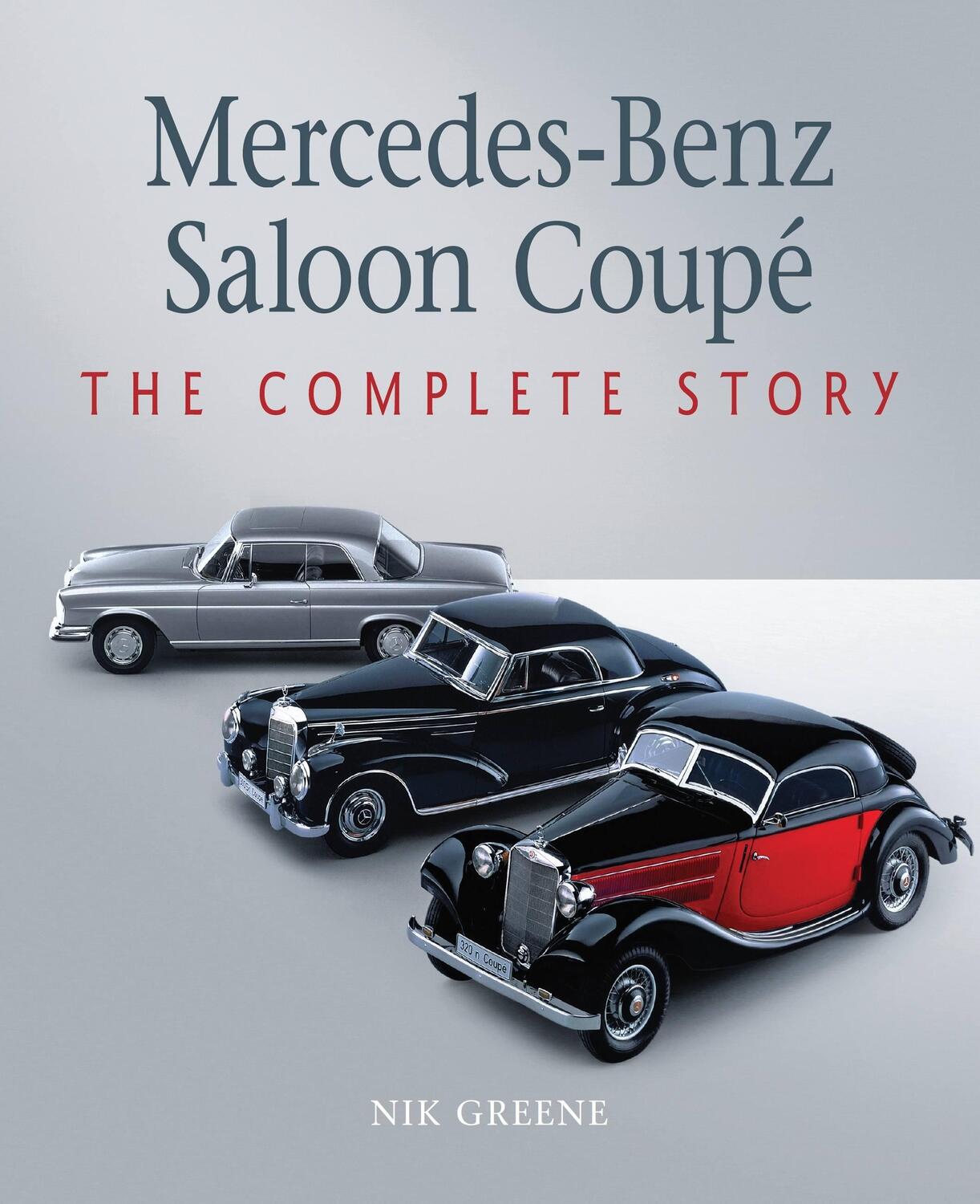 Cover: 9781785009334 | Mercedes-Benz Saloon Coupe | The Complete Story | Nik Greene | Buch