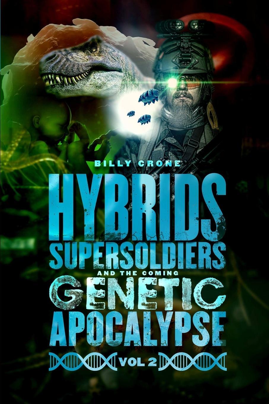 Cover: 9781948766487 | Hybrids, Super Soldiers & the Coming Genetic Apocalypse Vol.2 | Crone