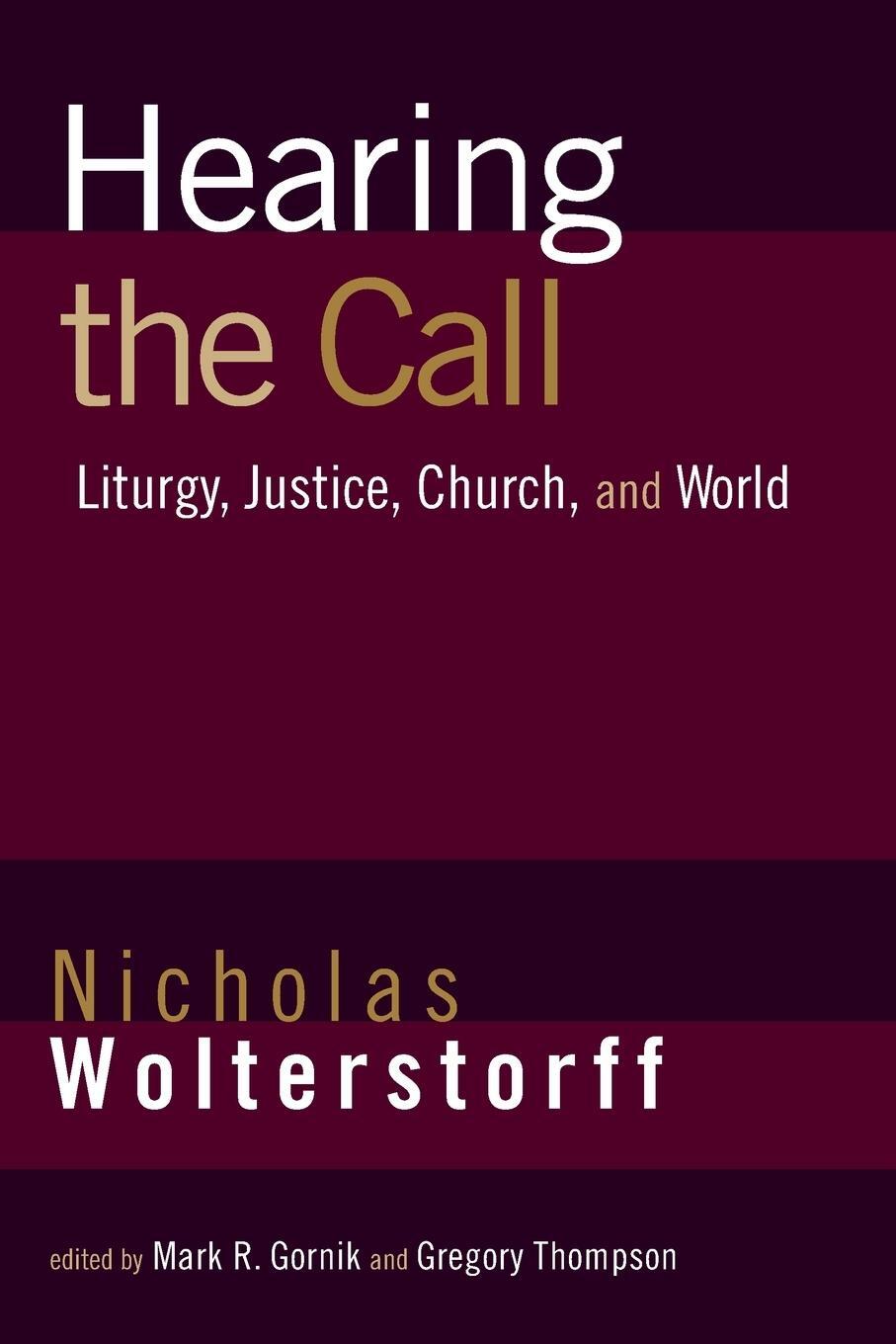 Cover: 9780802865250 | Hearing the Call | Liturgy, Justice, Church, and World | Wolterstorff