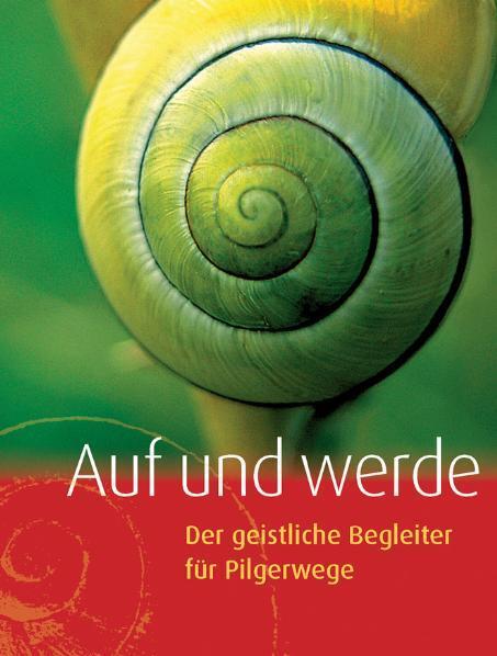 Cover: 9783875031386 | Auf und werde | Der geistliche Begleiter für Pilgerwege | Taschenbuch