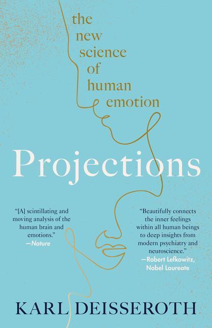 Cover: 9781984853714 | Projections | The New Science of Human Emotion | Karl Deisseroth