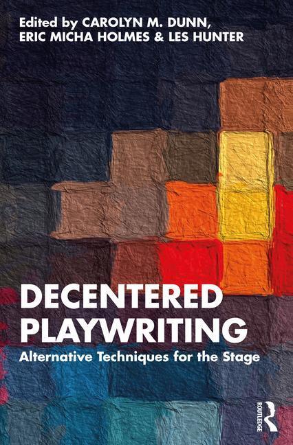 Cover: 9781032218083 | Decentered Playwriting | Alternative Techniques for the Stage | Buch