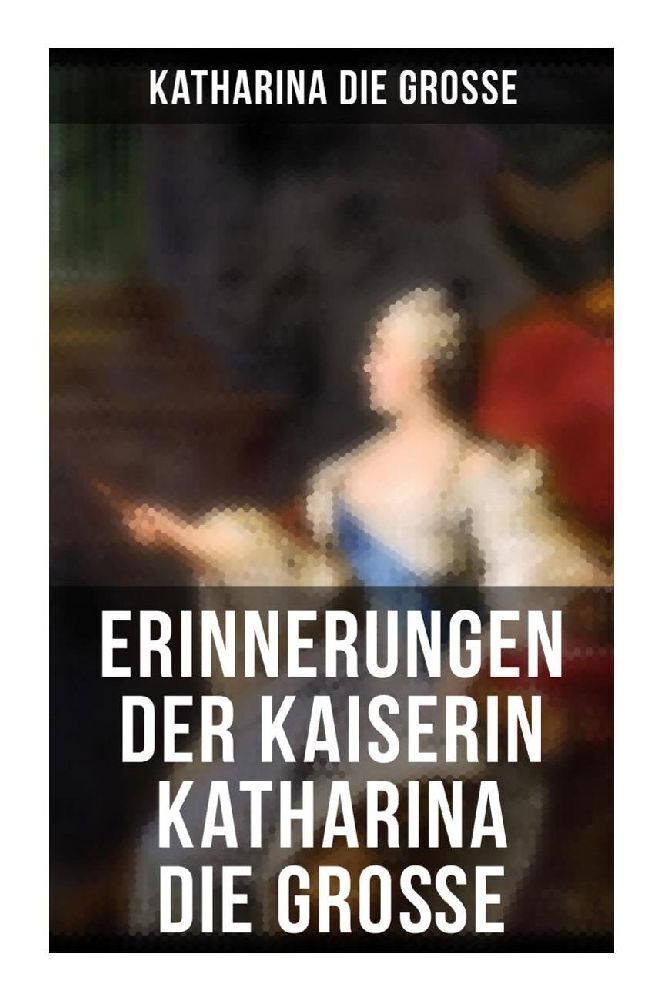 Cover: 9788027256907 | Erinnerungen der Kaiserin Katharina die Große | II. | Taschenbuch