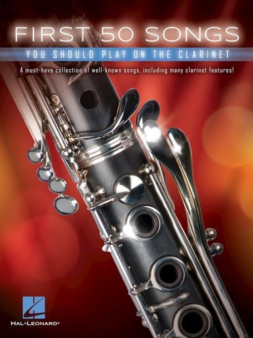 Cover: 9781540004291 | First 50 Songs You Should Play on the Clarinet | Hal Leonard Corp