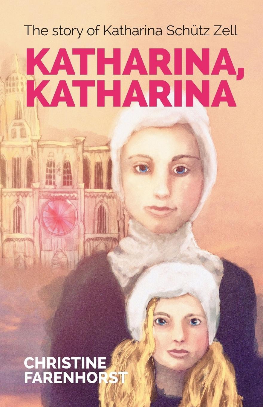 Cover: 9781894400848 | Katharina, Katharina | The story of Katharina Schütz Zell | Farenhorst