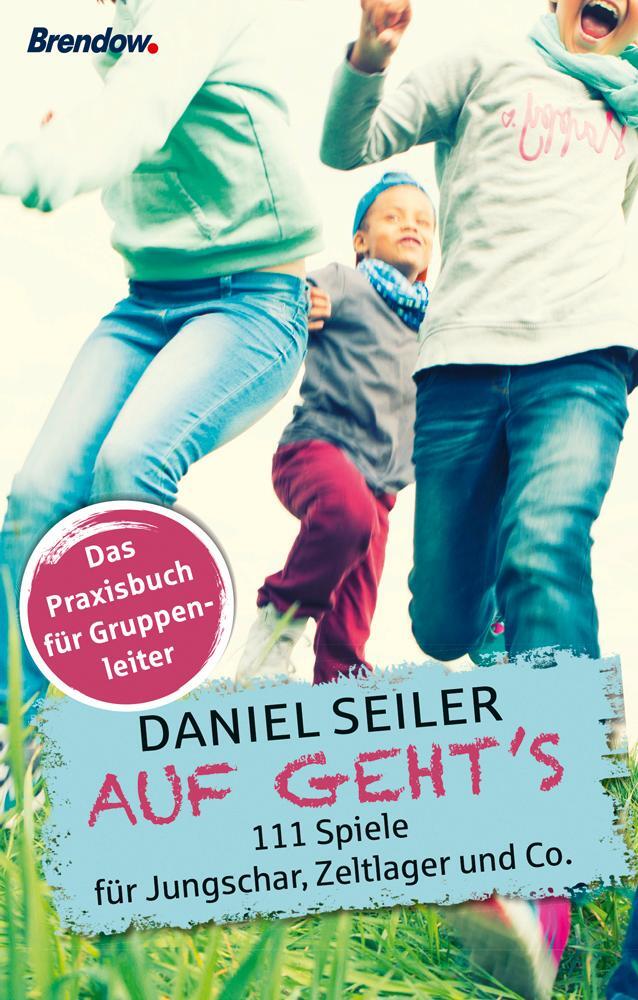 Cover: 9783961400348 | AUF GEHT'S | 111 Spiele für Jungschar, Zeltlager und Co. | Seiler