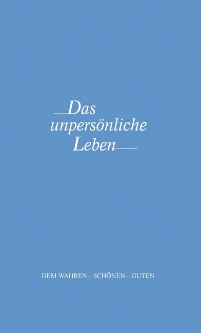 Cover: 9783923193585 | Das unpersönliche Leben | Dem Wahren-Schönen-Guten | Joseph S Benner