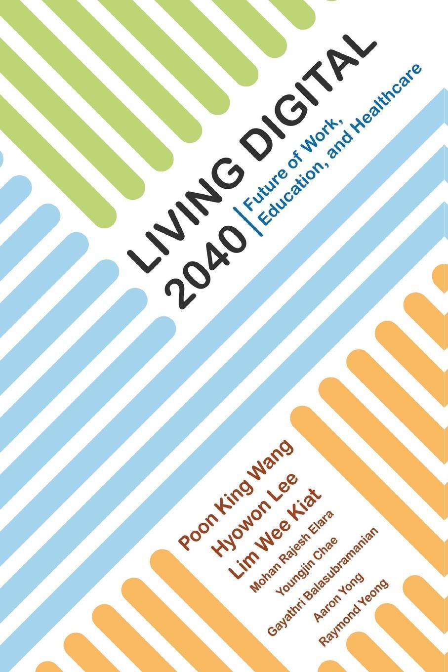 Cover: 9789813232976 | Living Digital 2040 | Future of Work, Education, and Healthcare | Poon