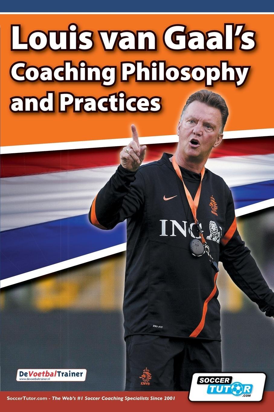 Cover: 9781910491010 | Louis van Gaal's Coaching Philosophy and Practices | Taschenbuch