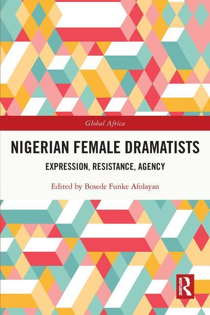Cover: 9780367699185 | Nigerian Female Dramatists | Expression, Resistance, Agency | Afolayan