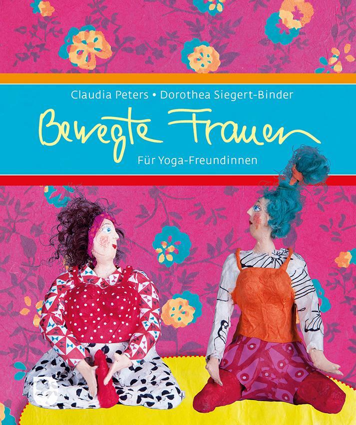 Cover: 9783869178639 | Bewegte Frauen | Für Yoga-Freundinnen | Claudia Peters | Buch | 2020