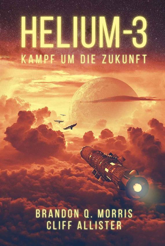 Cover: 9783963570698 | Helium-3 | Kampf um die Zukunft | Brandon Q. Morris (u. a.) | Buch