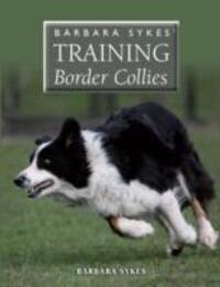 Cover: 9781847978899 | Barbara Sykes' Training Border Collies | Barbara Sykes | Taschenbuch