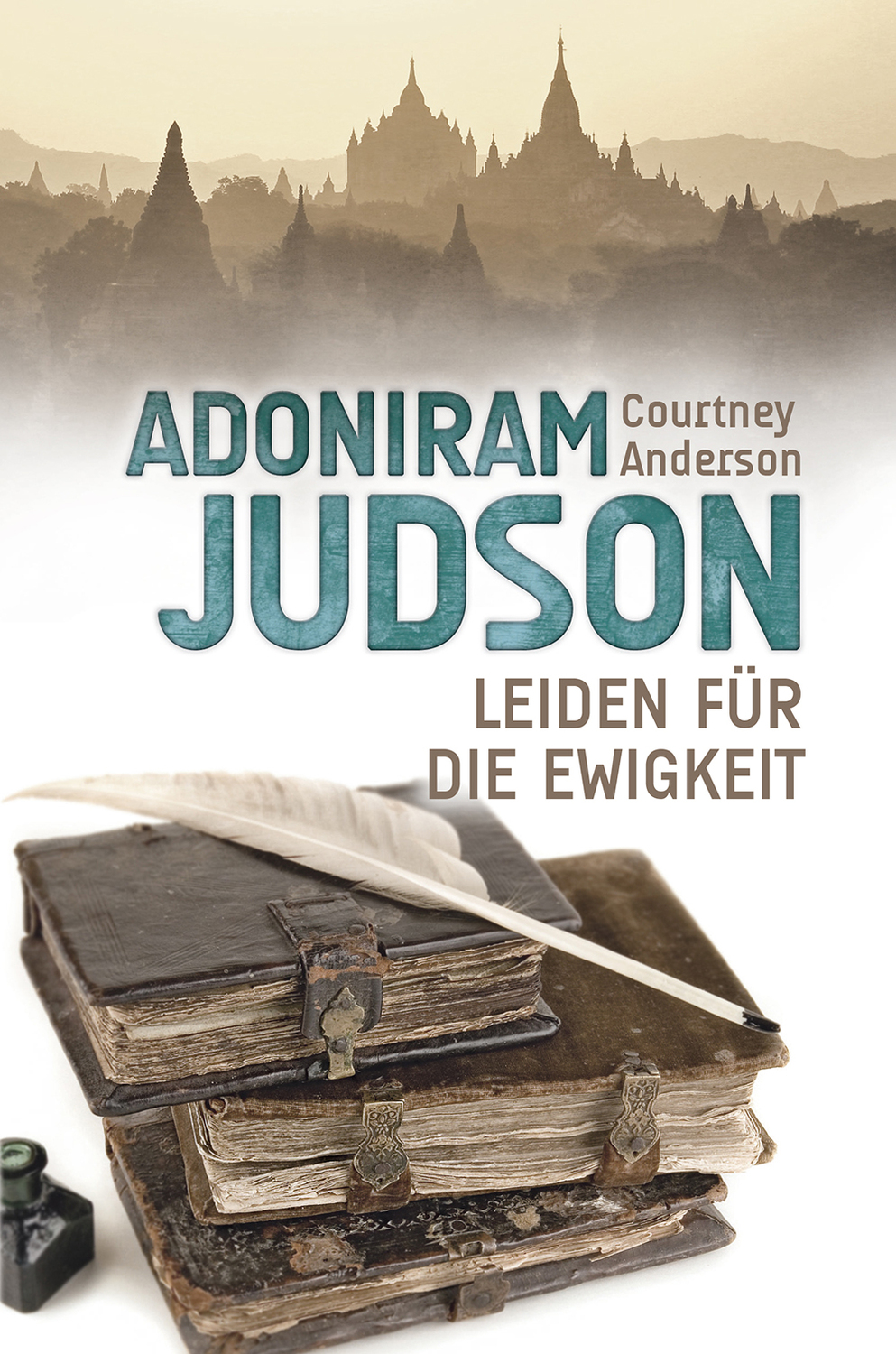 Cover: 9783866993303 | Adoniram Judson | Leiden für die Ewigkeit. | Courtney Anderson | Buch