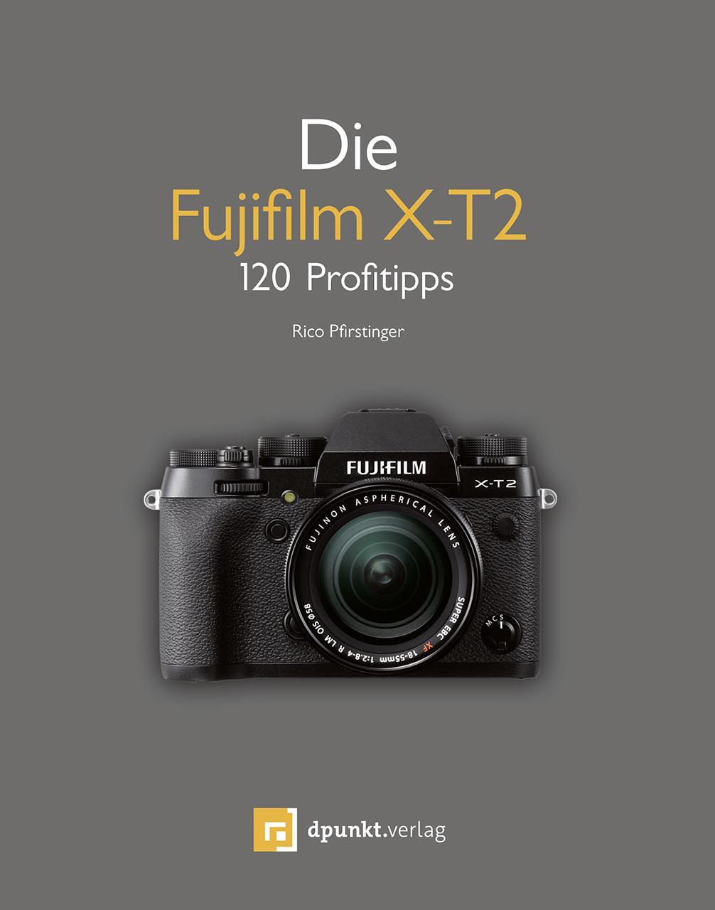 Cover: 9783864904325 | Die Fujifilm X-T2 | 120 Profitipps | Rico Pfirstinger | Taschenbuch