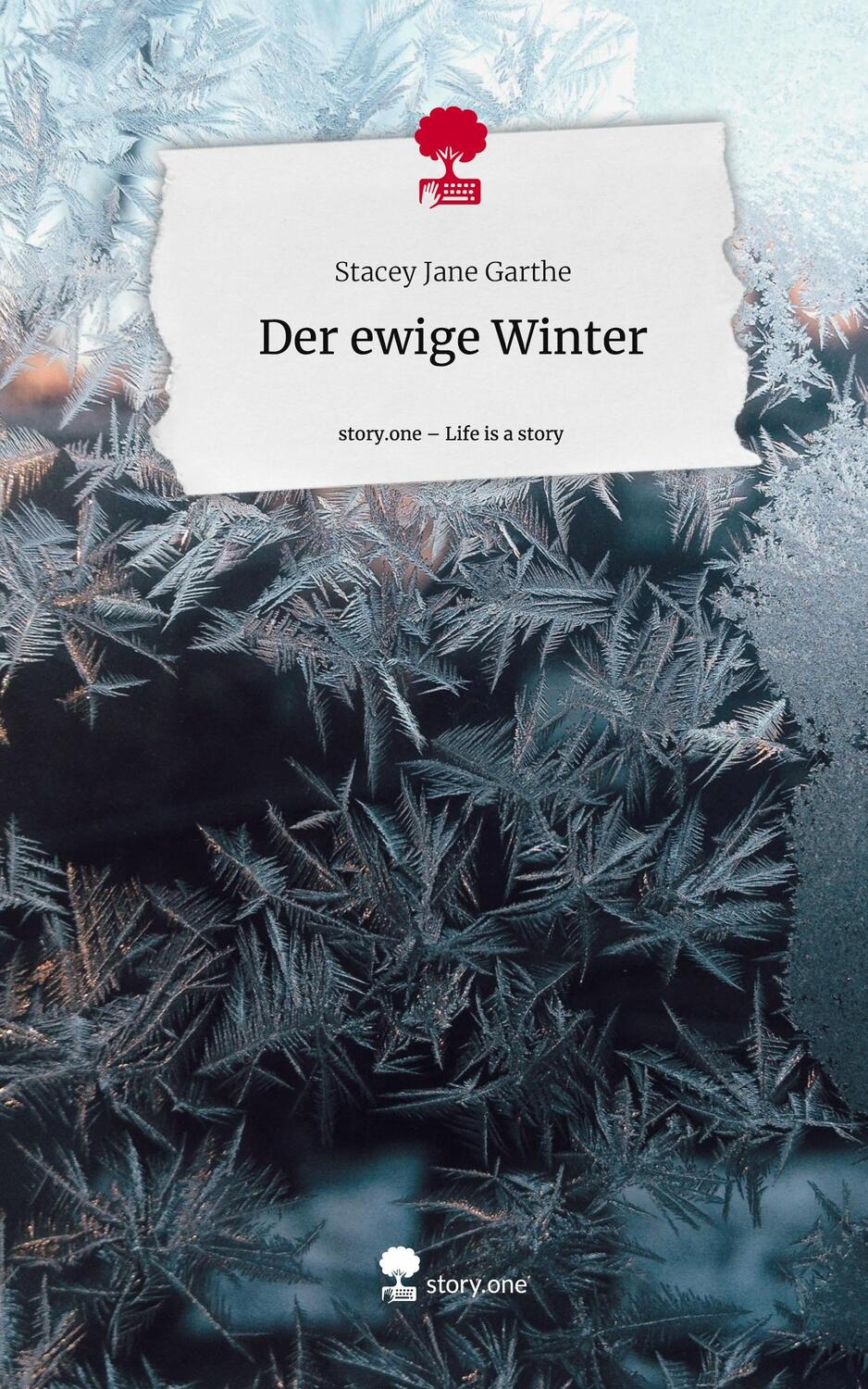 Cover: 9783711505361 | Der ewige Winter. Life is a Story - story.one | Stacey Jane Garthe
