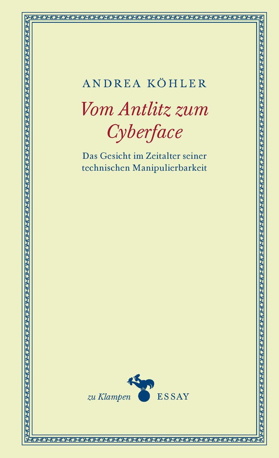 Cover: 9783987370274 | Vom Antlitz zum Cyberface | Andrea Köhler | Buch | zu Klampen Essays