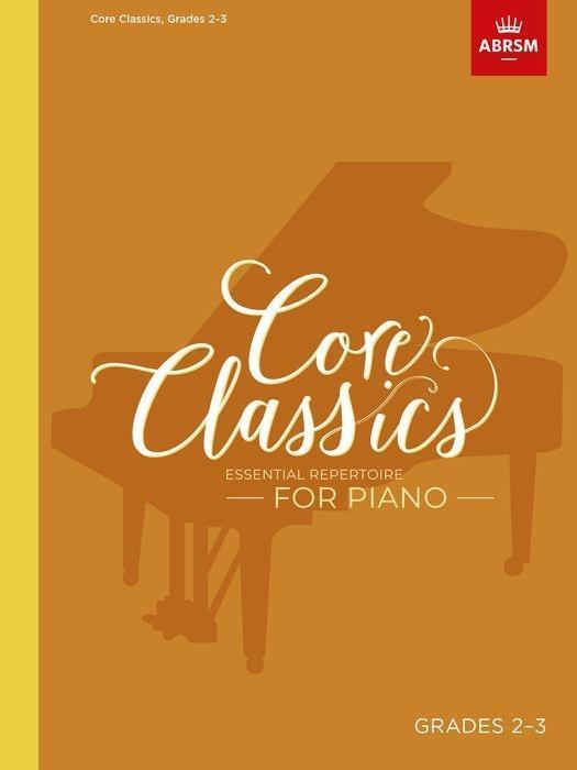 Cover: 9781786013064 | Core Classics - Grades 2-3 | Essential Repertoire for Piano | CLASSICS