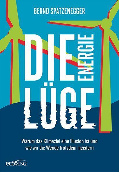 Cover: 9783711003256 | Die Energielüge | Bernd Spatzenegger | Buch | Deutsch | 2023 | ecoWing