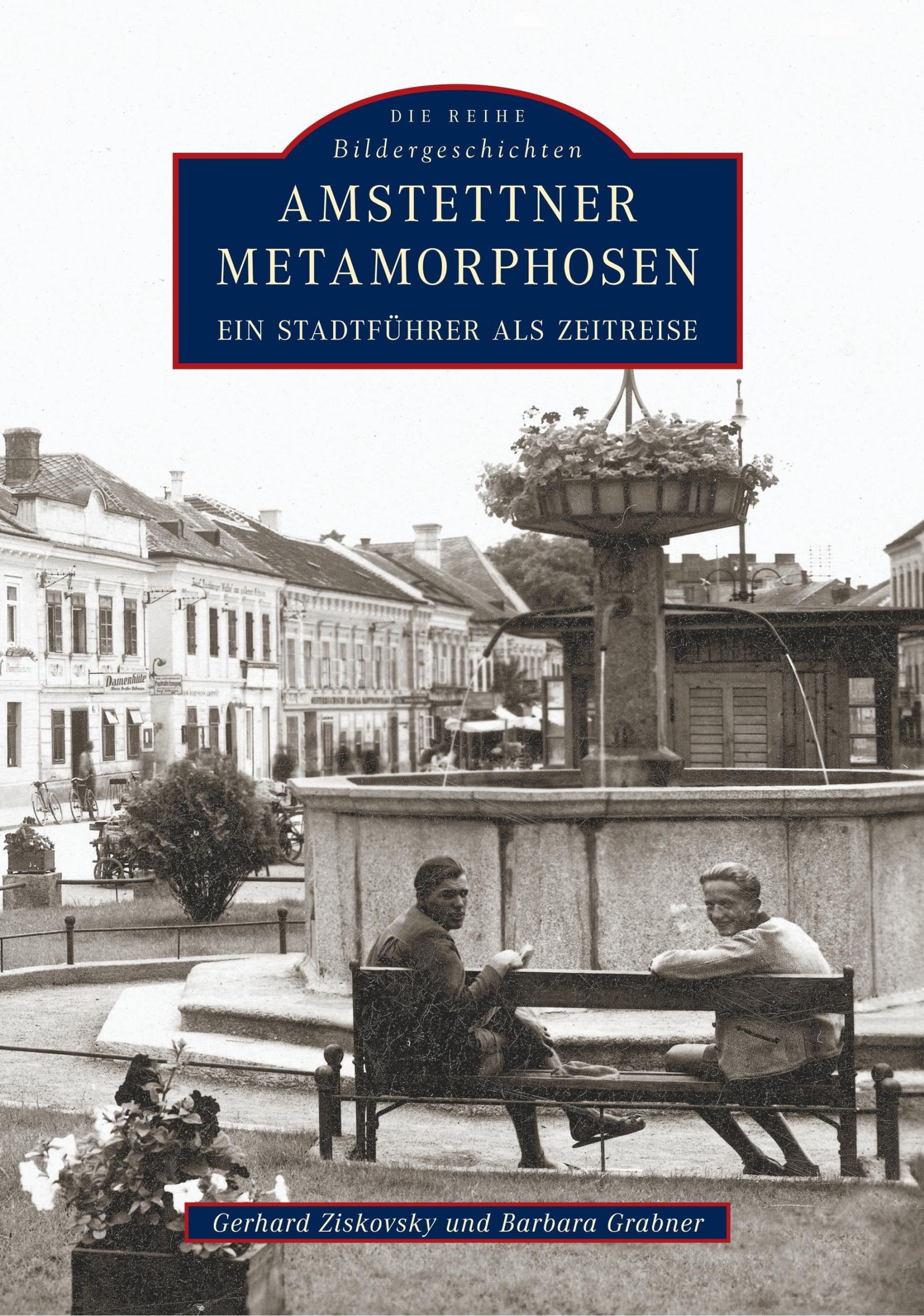 Cover: 9783866807020 | Amstettner Metamorphosen | Ein Stadtführer als Zeitreise | Ziskovsky