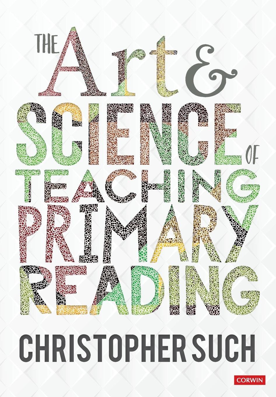Cover: 9781529764161 | The Art and Science of Teaching Primary Reading | Christopher Such