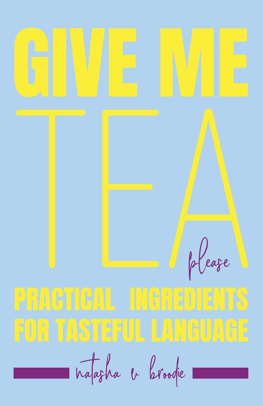 Cover: 9798989354115 | Give Me Tea, Please | Practical Ingredients for Tasteful Language