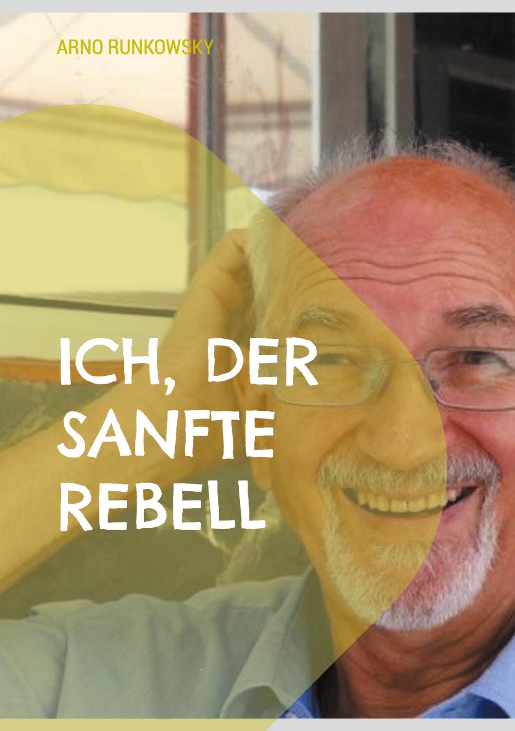 Cover: 9783757862596 | Ich, der sanfte Rebell | Mein Weg und Aufstieg zum Glück | Runkowsky