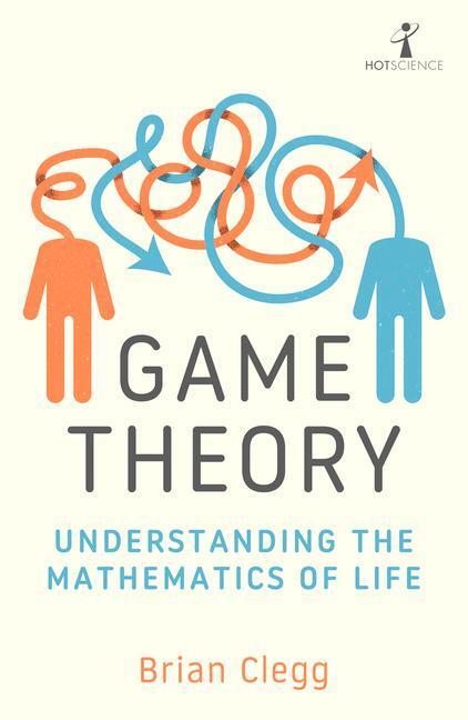 Cover: 9781785788321 | Game Theory | Understanding the Mathematics of Life | Brian Clegg