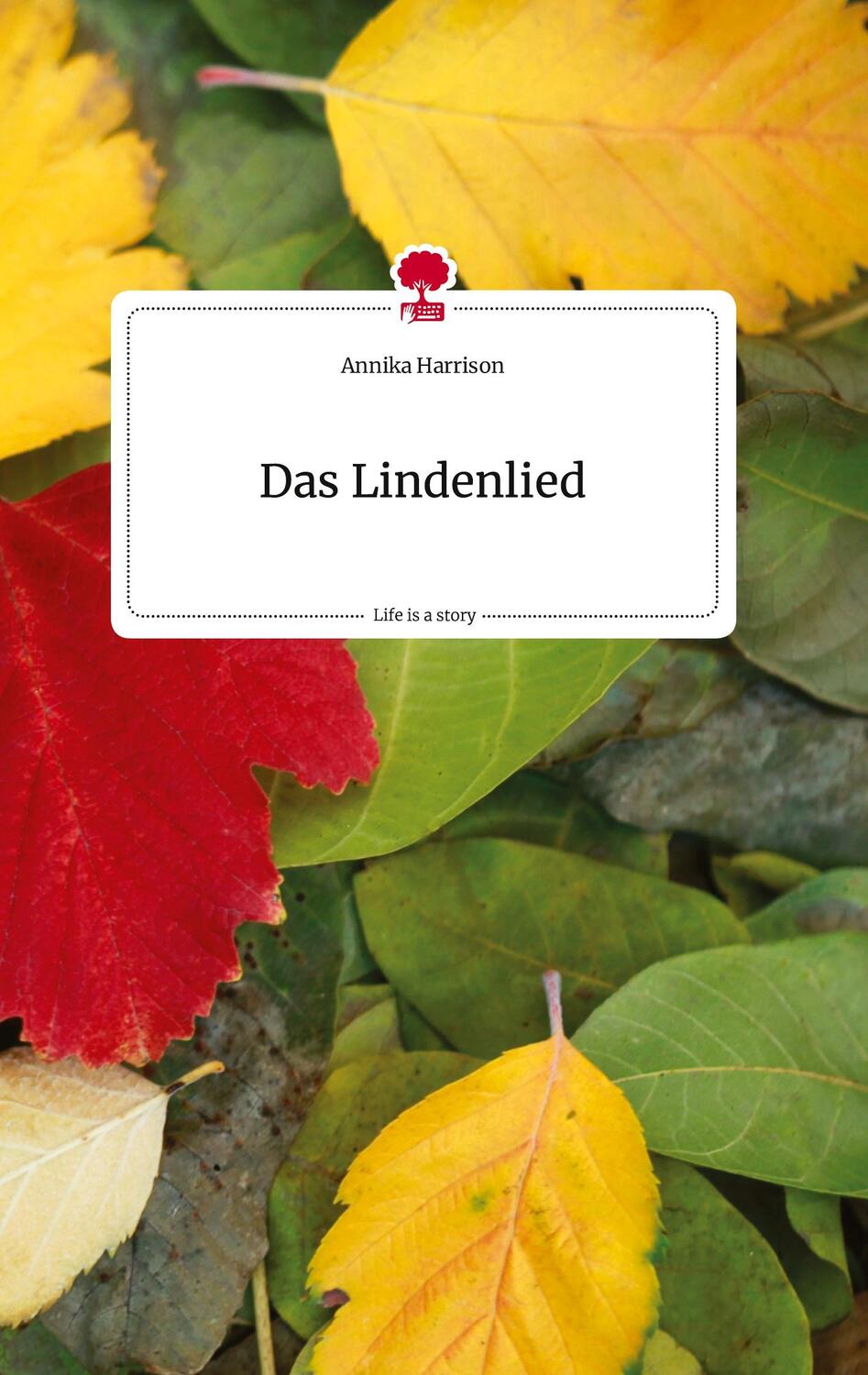 Cover: 9783710809019 | Das Lindenlied. Life is a Story - story.one | Annika Harrison | Buch