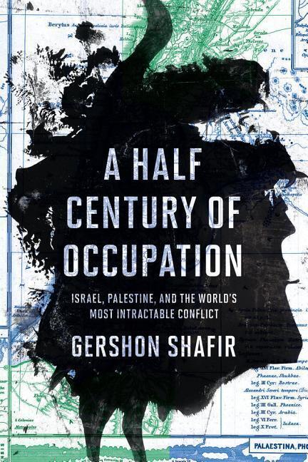Cover: 9780520293502 | A Half Century of Occupation: Israel, Palestine, and the World's...