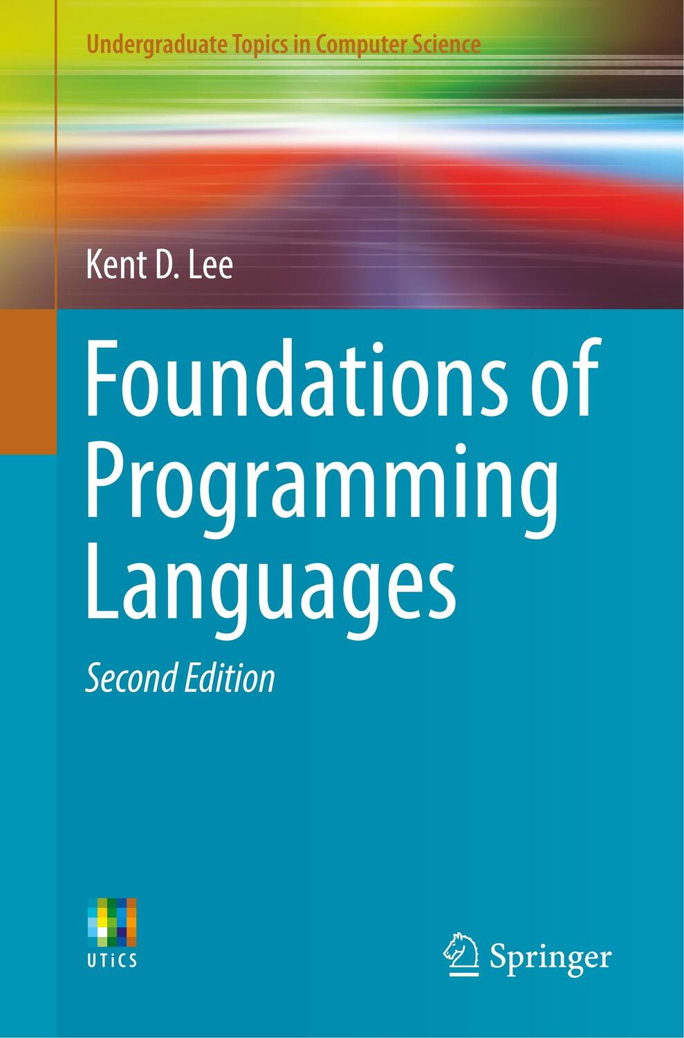 Cover: 9783319707891 | Foundations of Programming Languages | Kent D. Lee | Taschenbuch | xiv