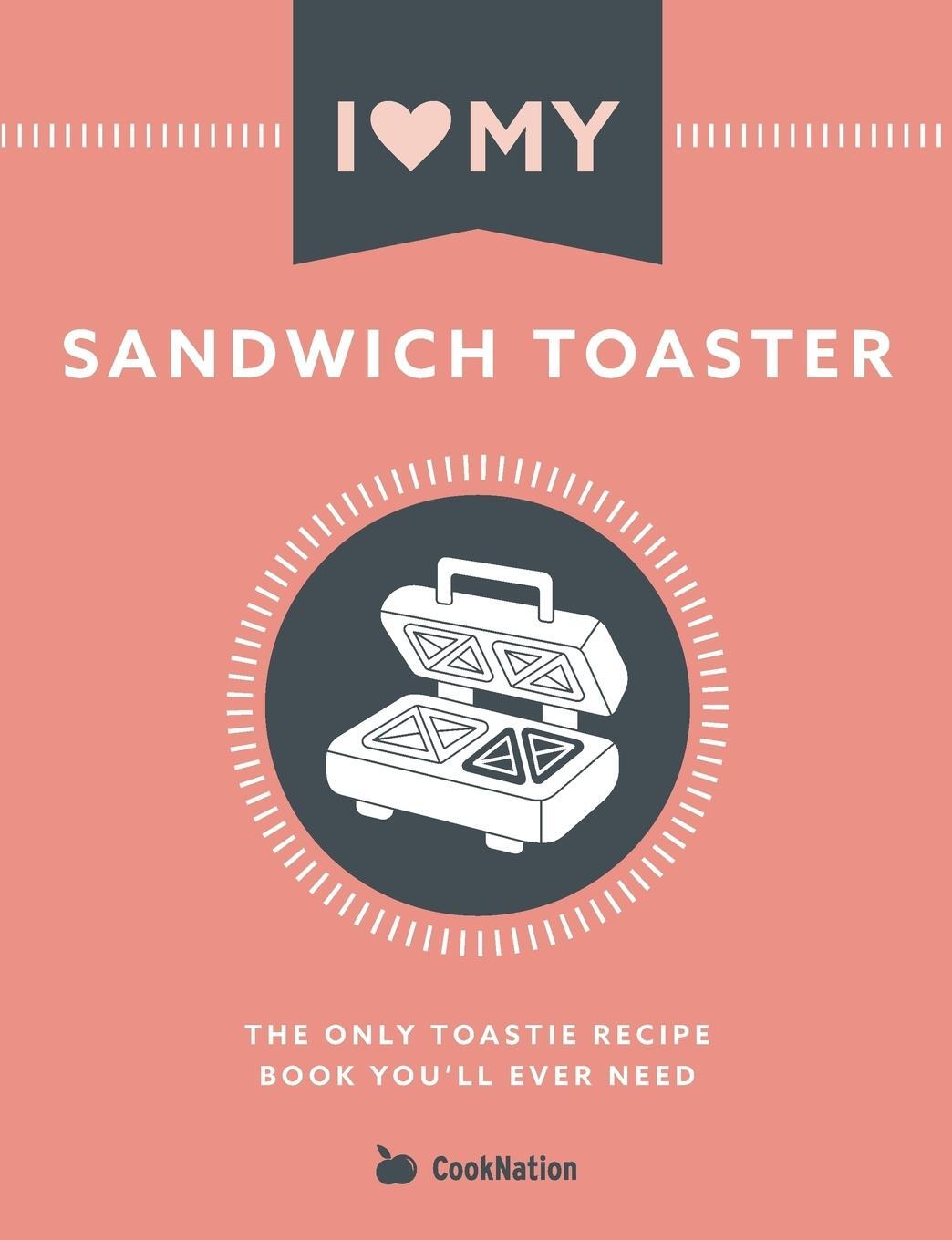 Cover: 9781912155095 | I Love My Sandwich Toaster | Cooknation | Taschenbuch | Paperback